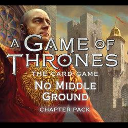 A Game Of Thrones (2nd Edition) LCG: "No Middle Ground" Chapter Pack - Boardlandia