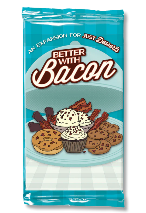Just Desserts - Better With Bacon