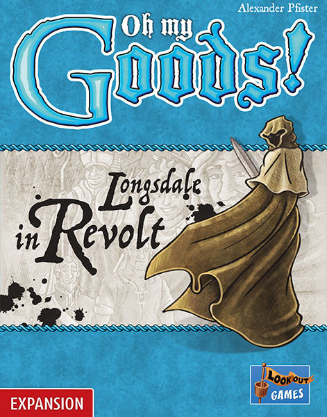 Oh My Goods! Longsdale in Revolt Expansion