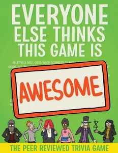 Everyone Else Thinks This Game Is Awesome - (Pre-Order)