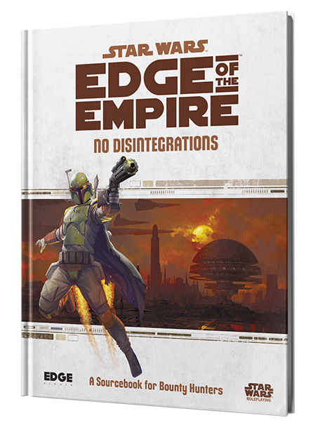 Star Wars RPG - Edge of the Empire: No Disintegrations