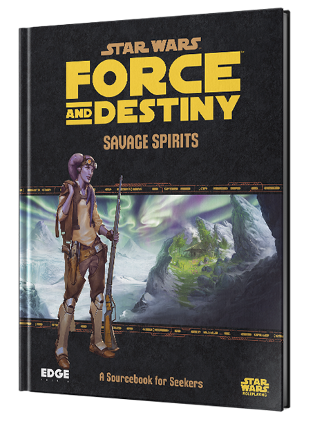 Star Wars RPG - Force and Destiny: Savage Spirits