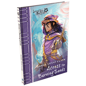 Legend of the Five Rings: Across the Burning Sands Hardcover - Boardlandia